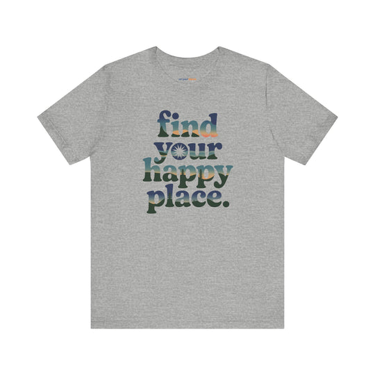 Find Your Happy Place Tee, Mental Health Support Charity Shirt, Positive Vibes Graphic Tee, Wellness Advocacy T-Shirt