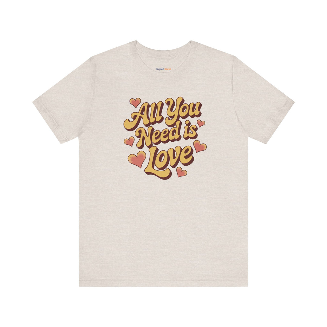 All You Need Is Love -– Mental Health Support T-Shirt