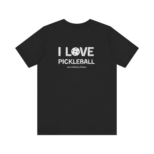I like to play pickleball and validate feelings – Let your shirt speak your story.