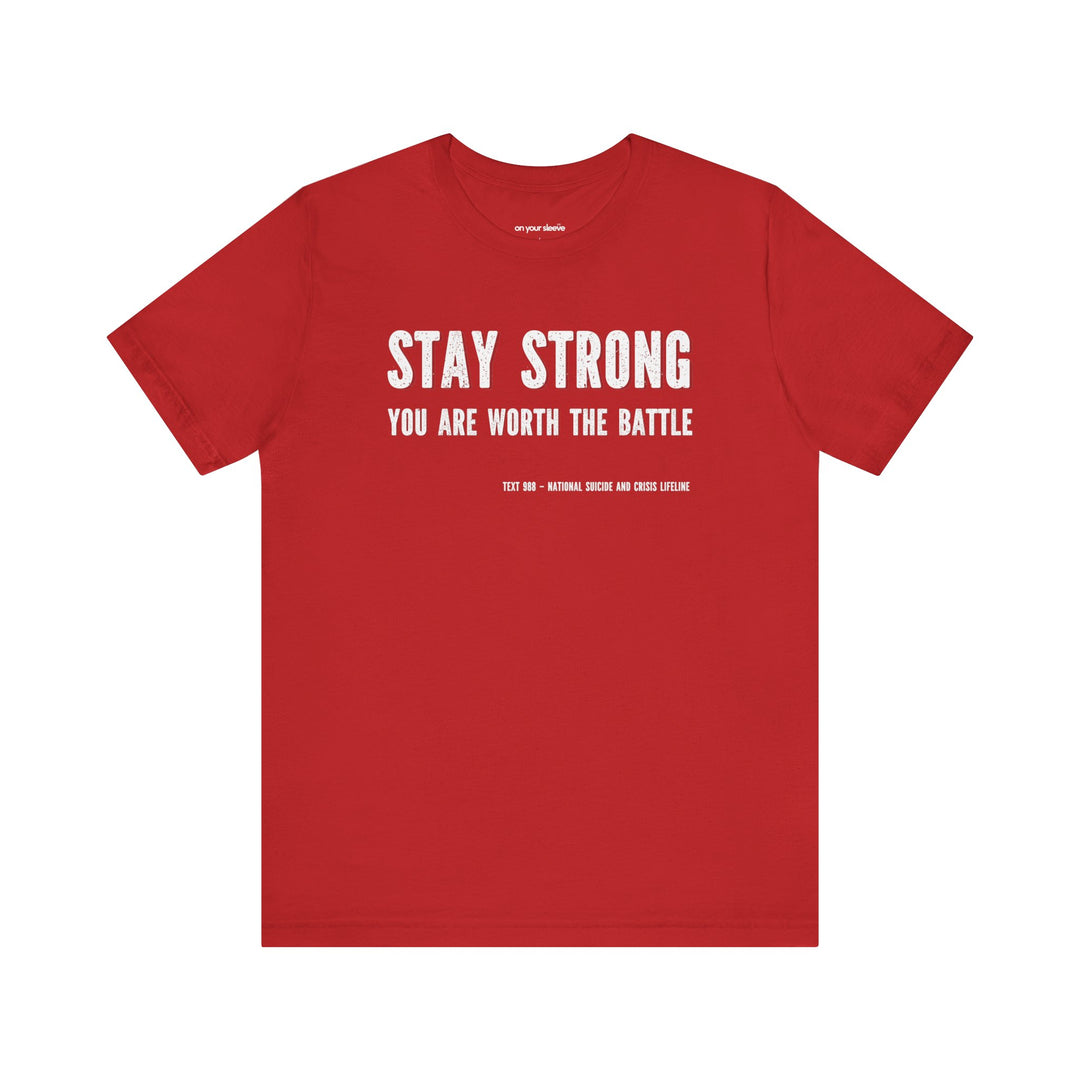 Stay Strong You're Worth The Battle, Mental Health Awareness Unisex T-Shirt