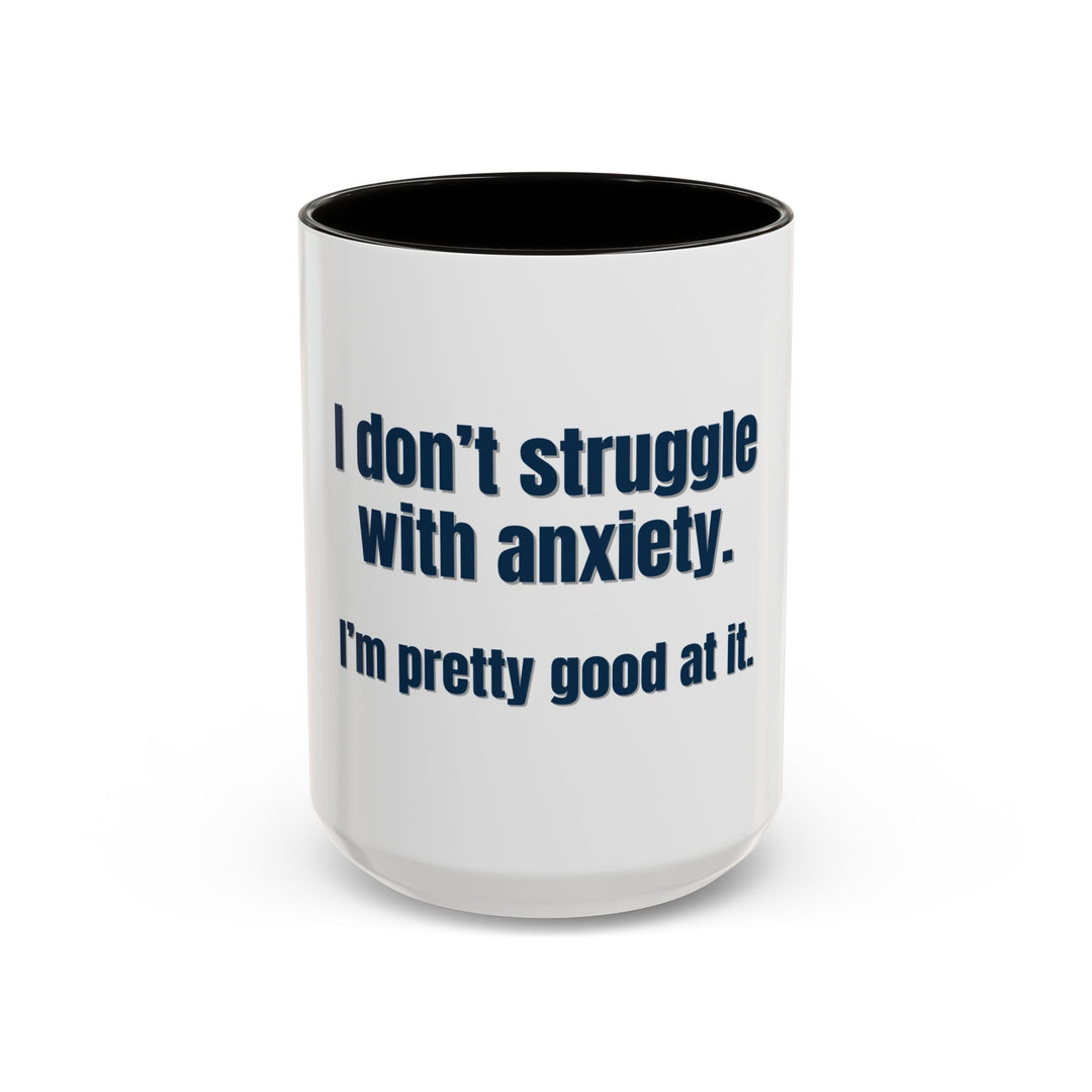I Don’t Struggle with Anxiety—I’m Actually Pretty Good at It – ORCA Coatings Ceramic Mug