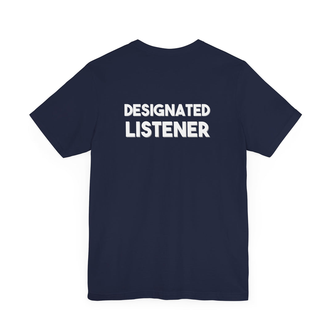 Designated Listener  T-shirt - a powerful reminder to lead with empathy and strength.