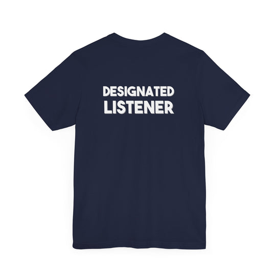 Designated Listener  T-shirt - a powerful reminder to lead with empathy and strength.