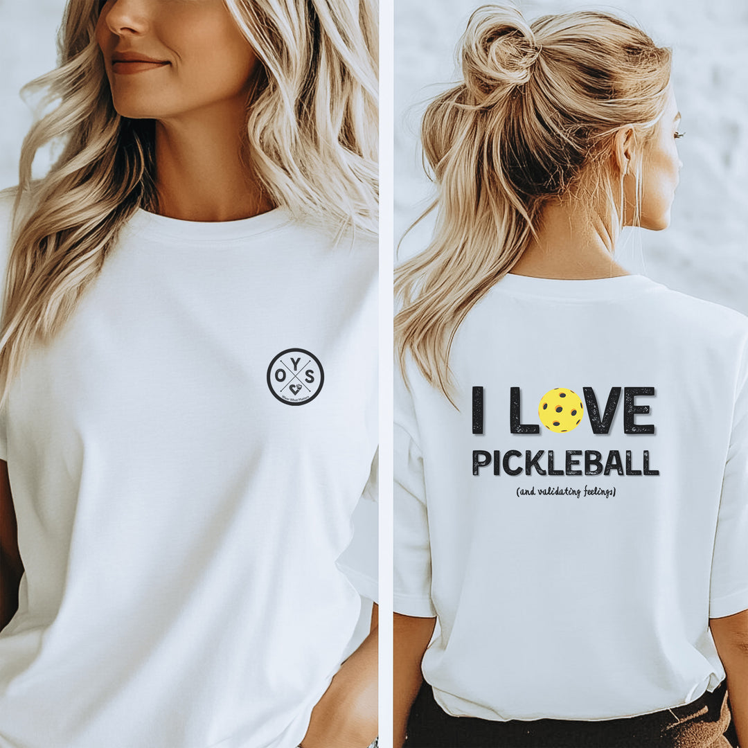 I like to play pickleball and validate feelings – Let your shirt speak your story.