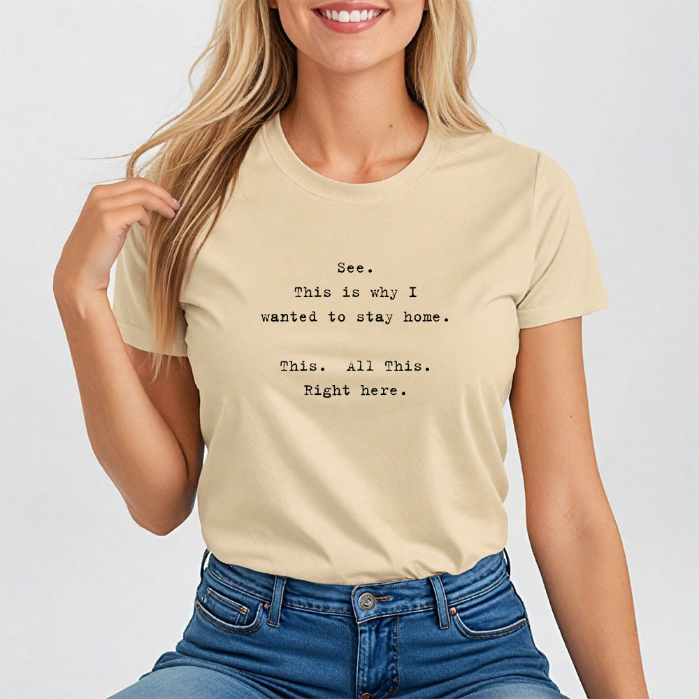 See, This Is Why I Wanted to Stay Home. Funny Introvert Tee for Women