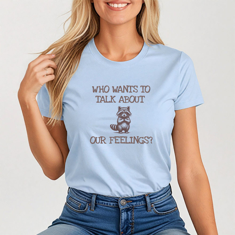 Who Wants to Talk About Our Feelings? Mental Health Conversation Starter Tee for Women