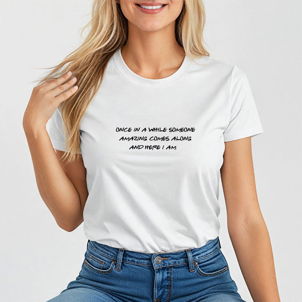 Once in a While Someone Special Comes Along, Thoughtful & Uplifting Tee for Women