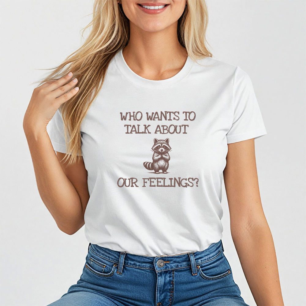 Who Wants to Talk About Our Feelings? Mental Health Conversation Starter Tee for Women