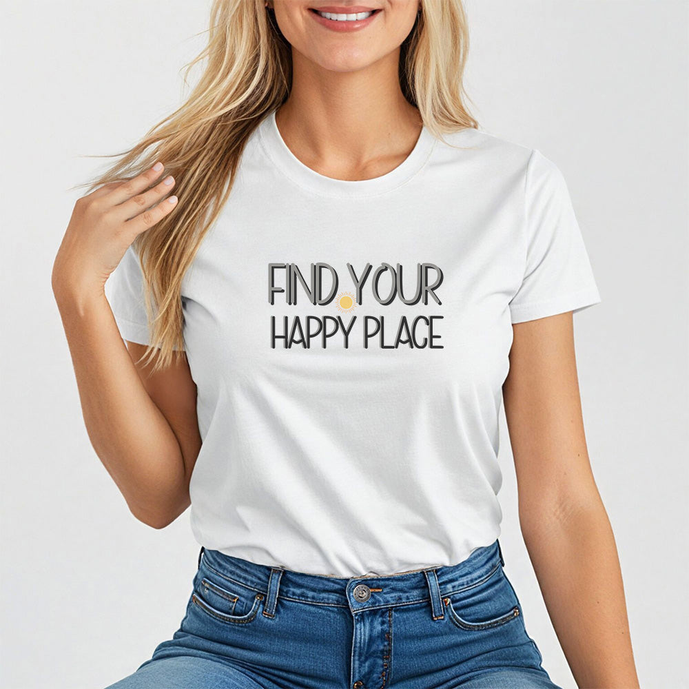 Find your happy place. - Inspirational Quote Shirt