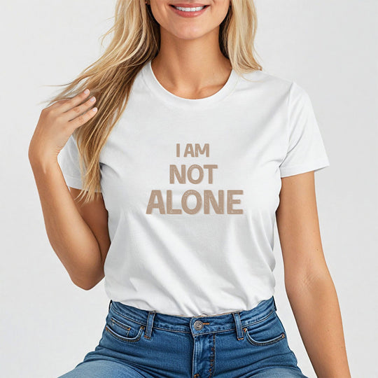 I AM NOT ALONE, Mental Health Support Tee for Women