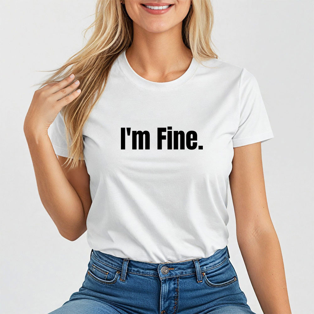 I'm Fine. Sarcastic Mental Health Awareness Tee for Women