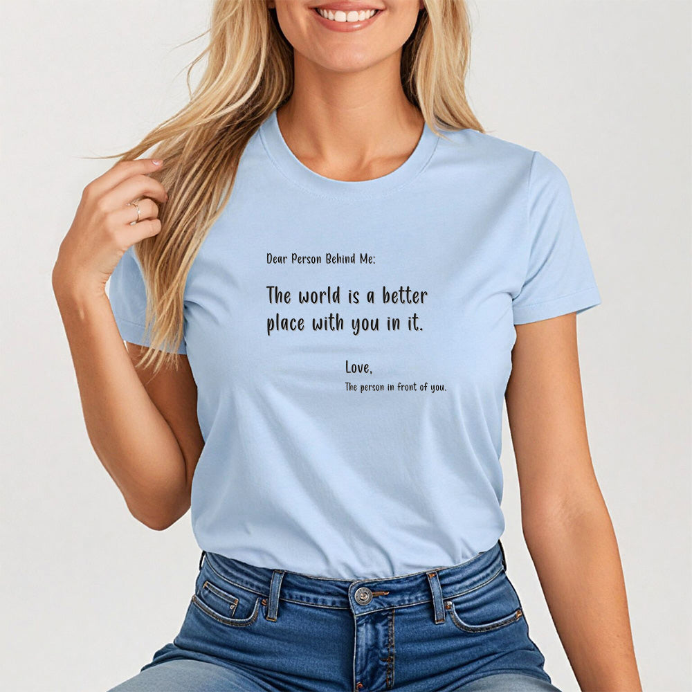 Dear person behind me. Positive Affirmation Tee
