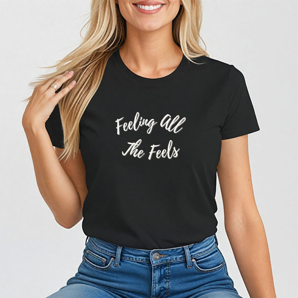 Feeling All the Feels. Mental Wellness Message Tee