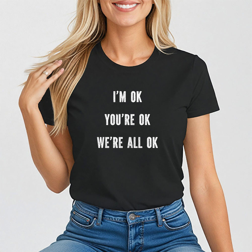 You're OK. I'm OK. We Are All OK, Mental Health Awareness Tee for Women