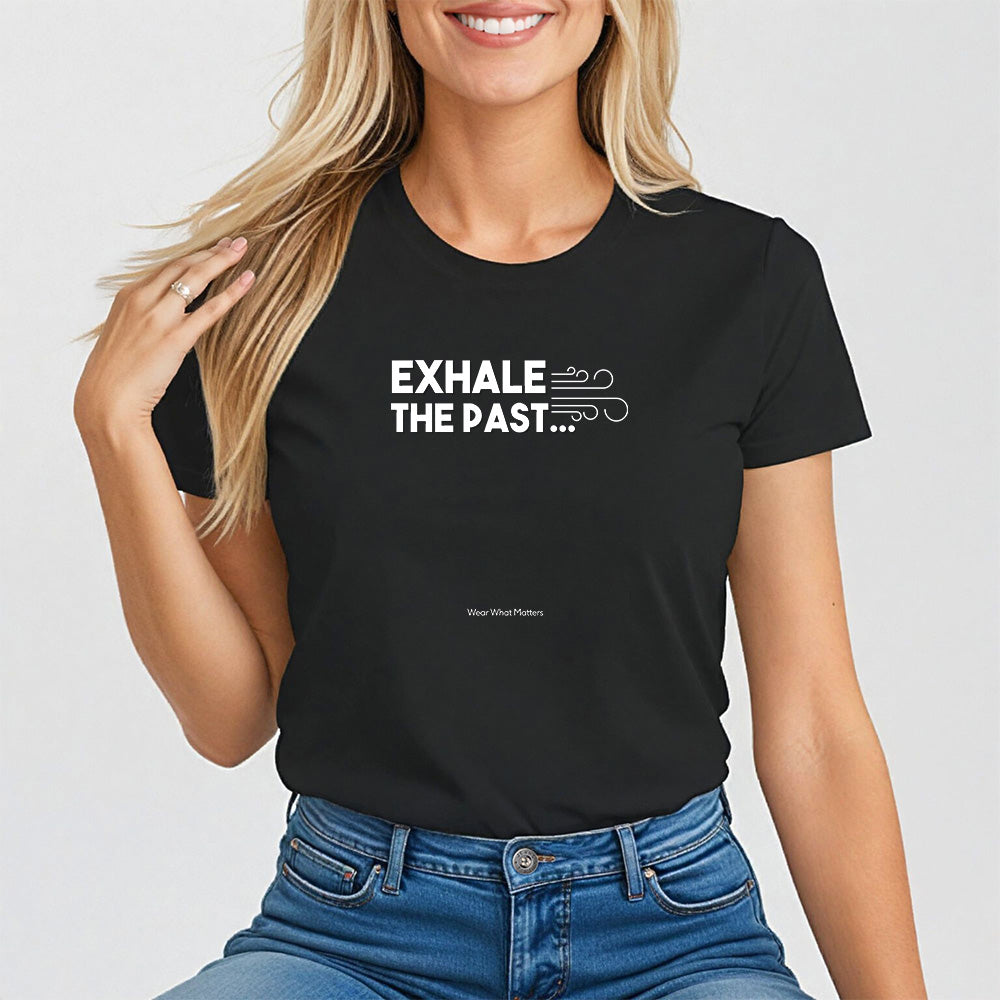 Exhale the Past.  Inhale the Future.  Encouragement and Healing Tee