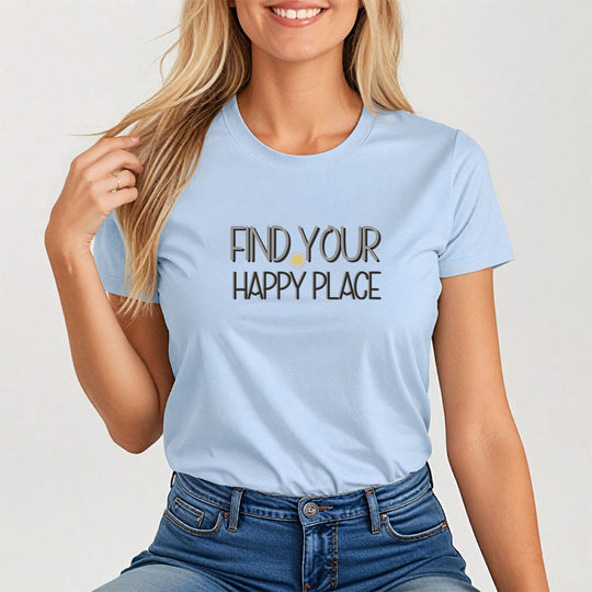 Find your happy place. - Inspirational Quote Shirt