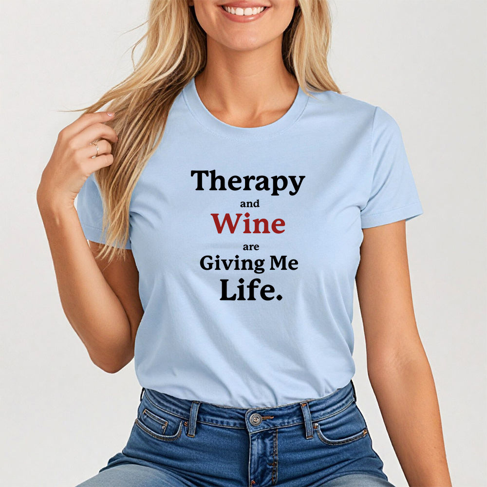 Therapy and Wine Are Giving Me Life, Mental Health & Humor Tee for Women