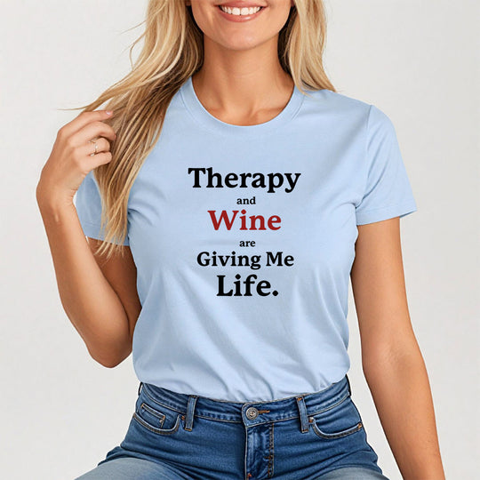 Therapy and Wine Are Giving Me Life, Mental Health & Humor Tee for Women