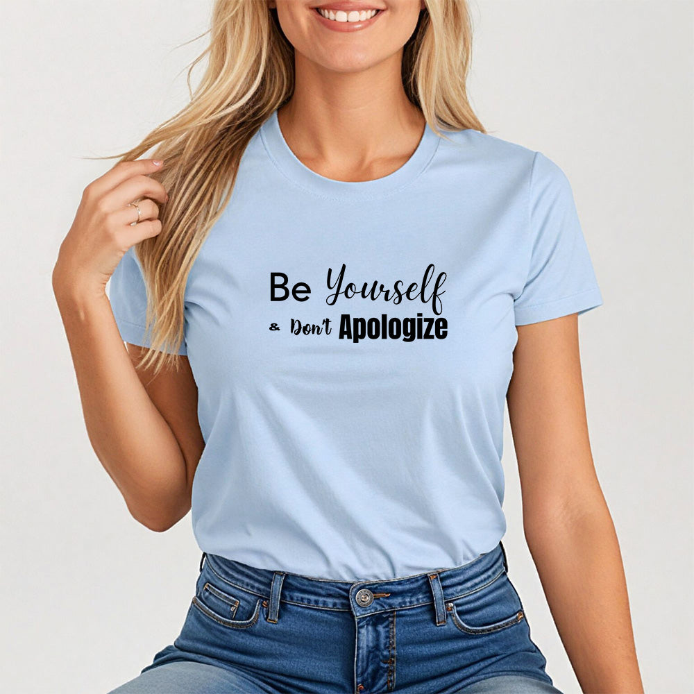 Be Yourself and Don't Apologize,  Self Care Graphic Tee