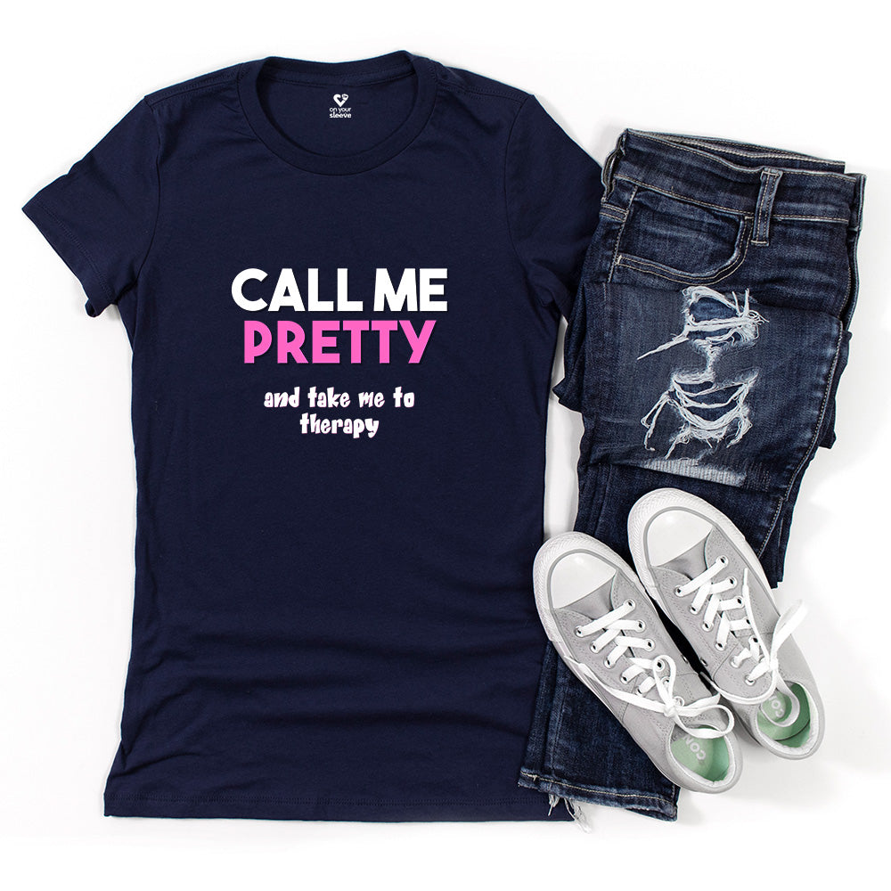 Call Me Pretty and Take Me to Therapy. Empathy and Strength Shirt