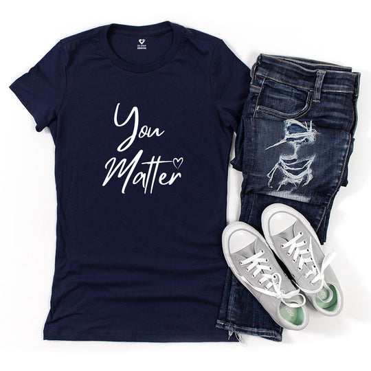 You Matter – Inspirational Mental Health Awareness Women's T-Shirt