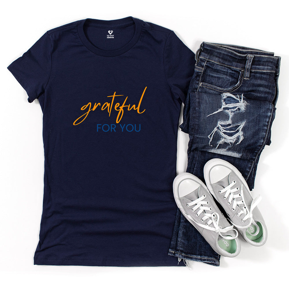 Grateful For You, Heartfelt Appreciation Shirt for Women