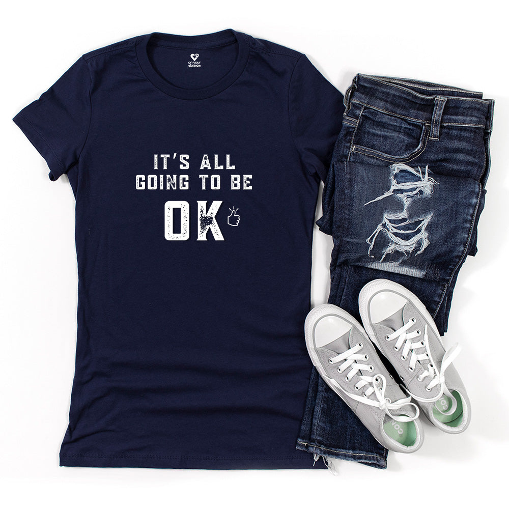 It's All Going to Be OK - Inspirational Women's Graphic Tee