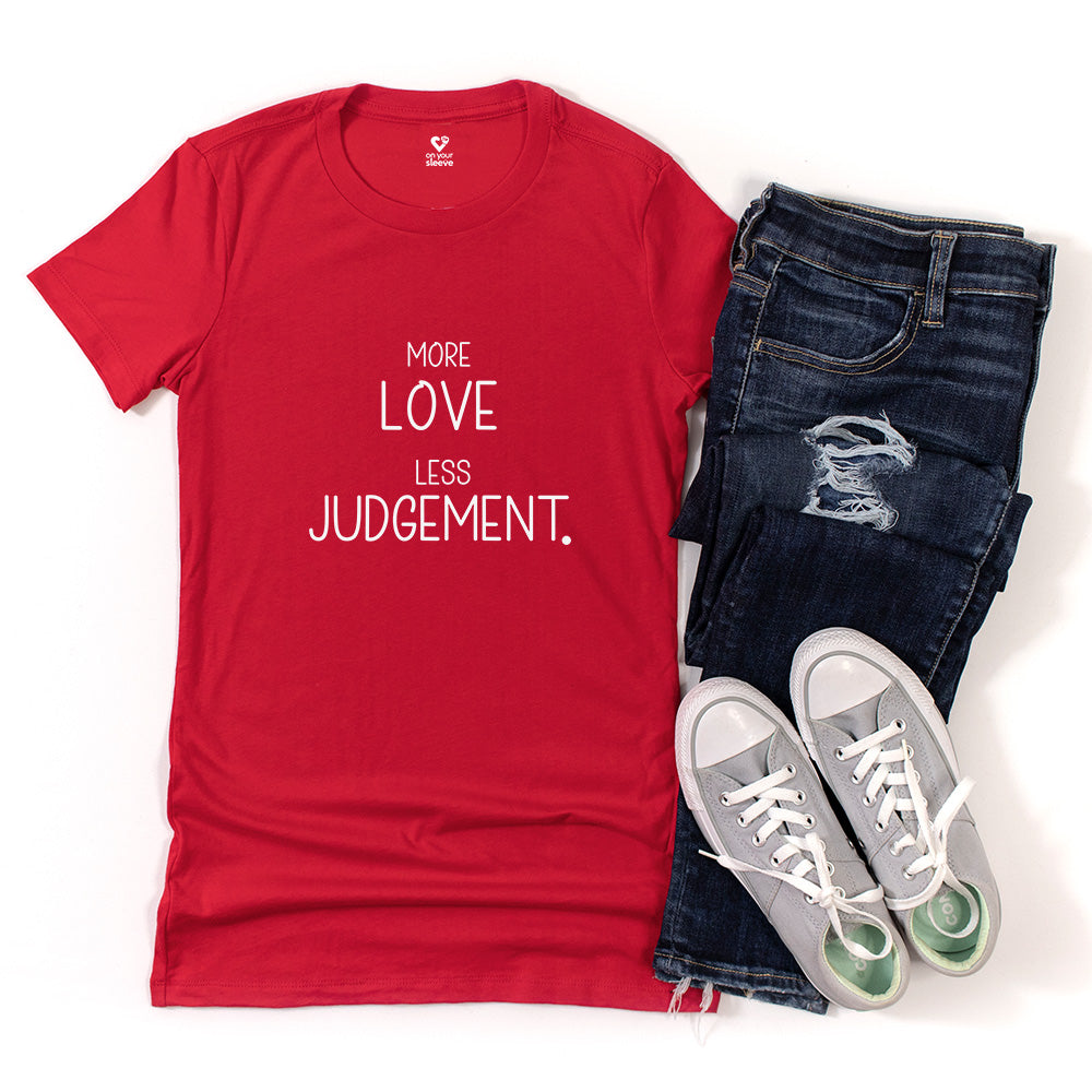 More Love, Less Judgement. Positive Message Tee for Women