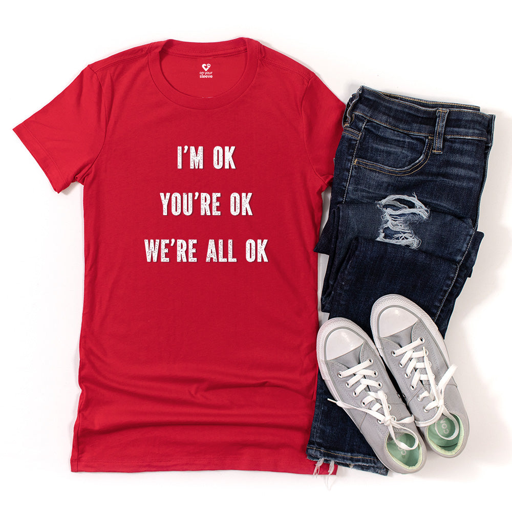 You're OK. I'm OK. We Are All OK, Mental Health Awareness Tee for Women