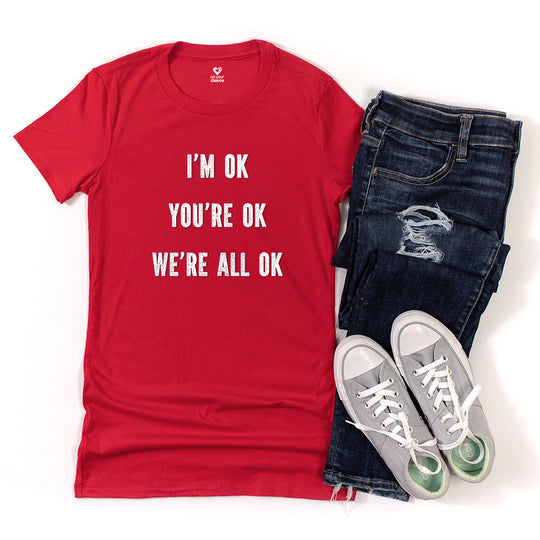 You're OK. I'm OK. We Are All OK, Mental Health Awareness Tee for Women