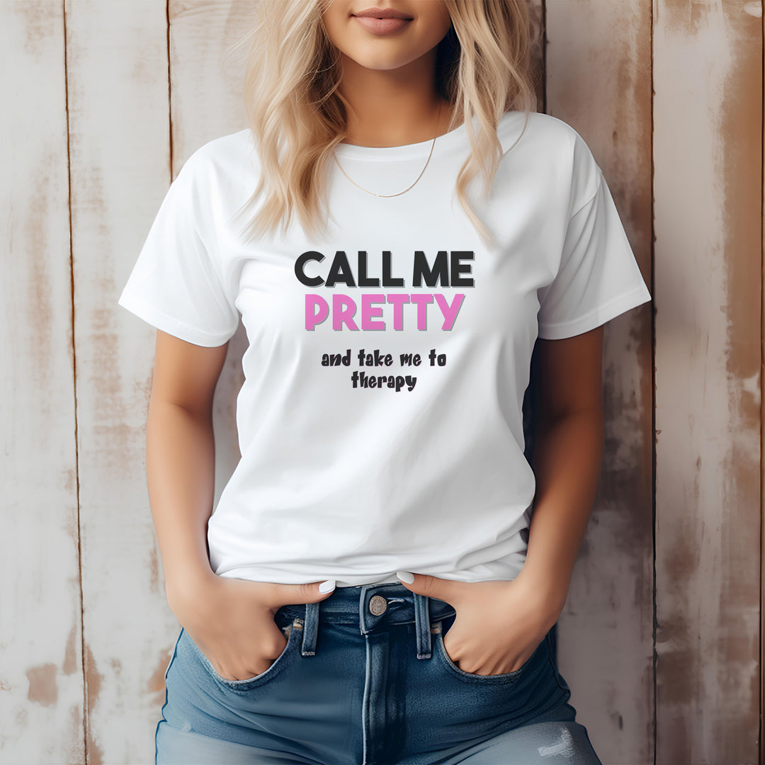 Call Me Pretty and Take Me to Therapy T-shirt - a powerful reminder to lead with empathy and strength.