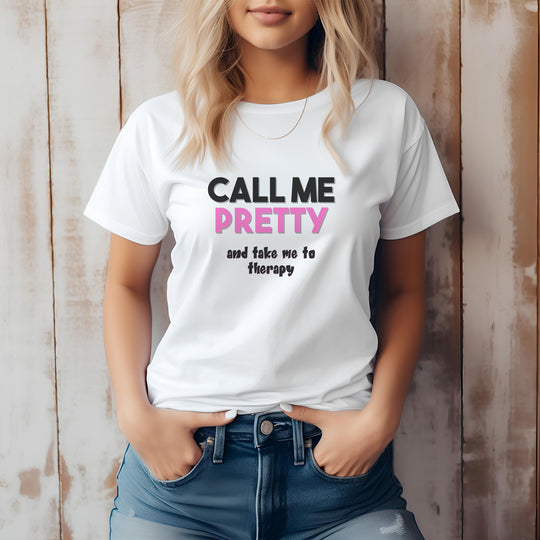 Call Me Pretty and Take Me to Therapy T-shirt - a powerful reminder to lead with empathy and strength.