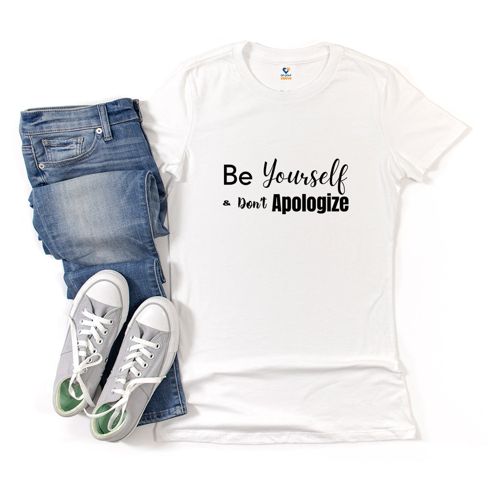 Be Yourself and Don't Apologize,  Self Care Graphic Tee