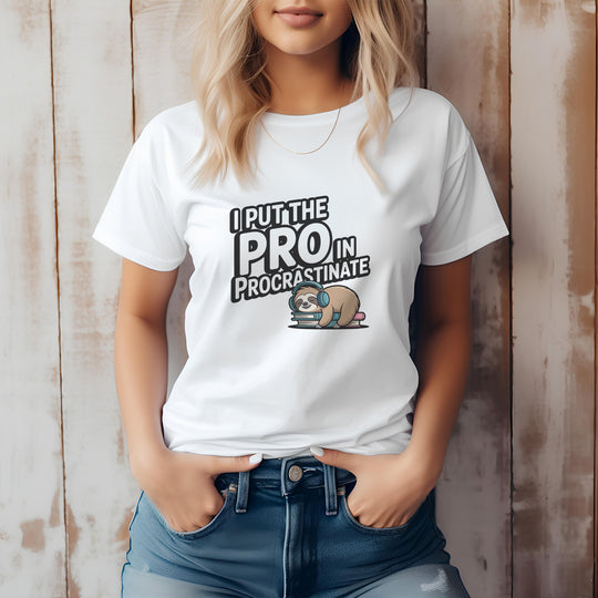I Put the Pro in Procrastinate – Let your shirt speak your story.