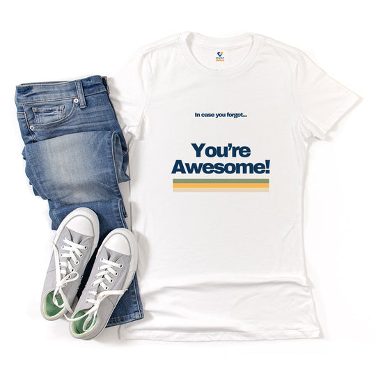 In Case You Forgot…You're Awesome! Uplifting Affirmation Tee for Women