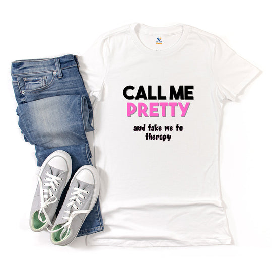 Call Me Pretty and Take Me to Therapy. Empathy and Strength Shirt