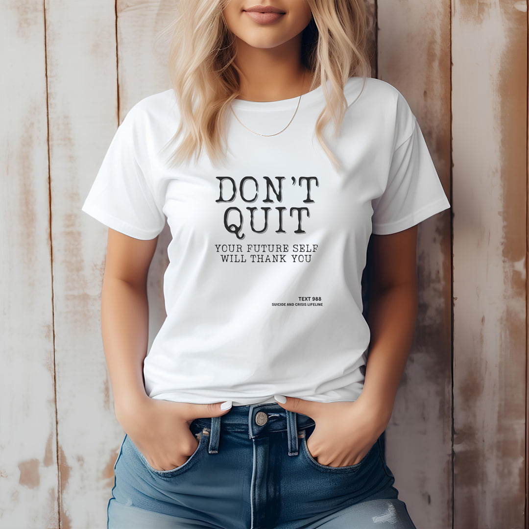 Don't Quit. Your future self will thank you. – Let your shirt speak your story.
