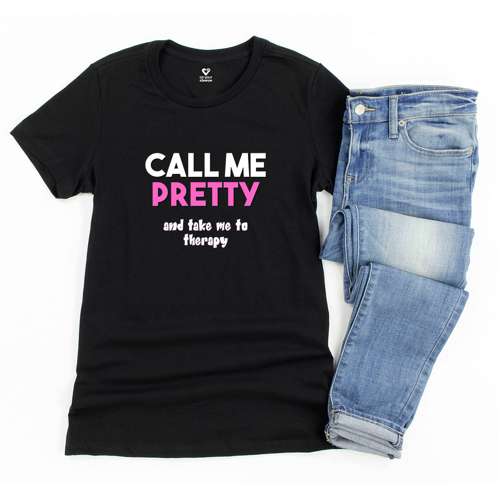 Call Me Pretty and Take Me to Therapy. Empathy and Strength Shirt