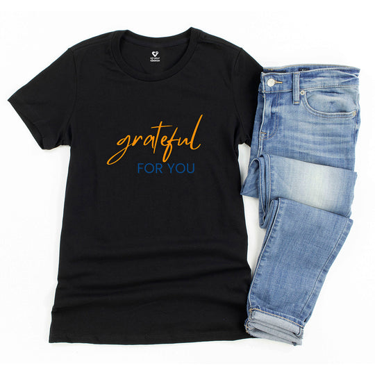 Grateful For You, Heartfelt Appreciation Shirt for Women