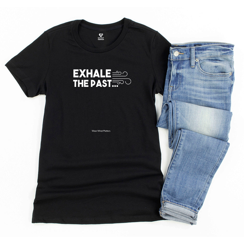 Exhale the Past.  Inhale the Future.  Encouragement and Healing Tee