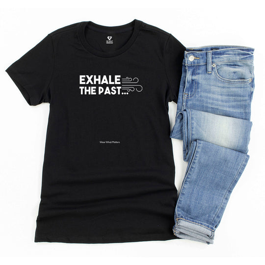 Exhale the Past.  Inhale the Future.  Encouragement and Healing Tee