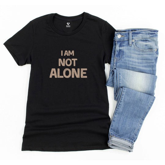 I AM NOT ALONE, Mental Health Support Tee for Women