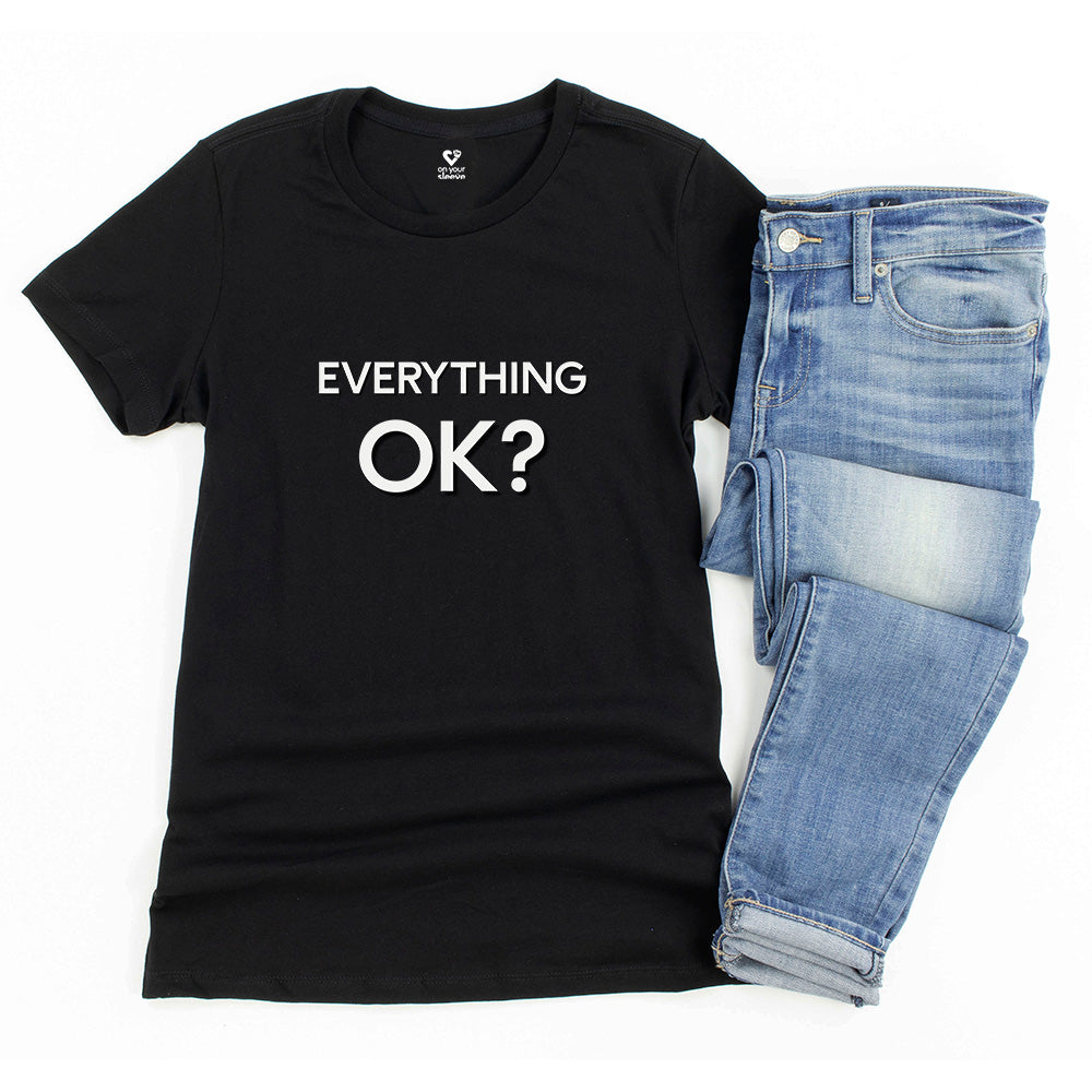 Everything OK? Supportive Statement Tee