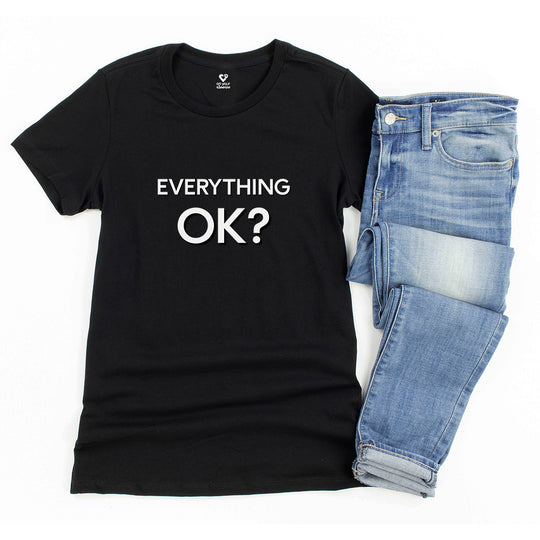 Everything OK? Supportive Statement Tee