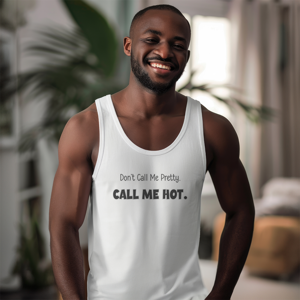 Don't Call Me Pretty, Call Me Hot - Mental Health Awareness Unisex Tank Top