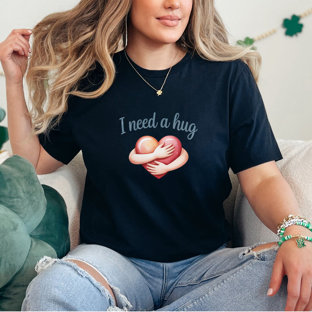 I Need A Hug - Emotional Support Mental Health Awareness Tee