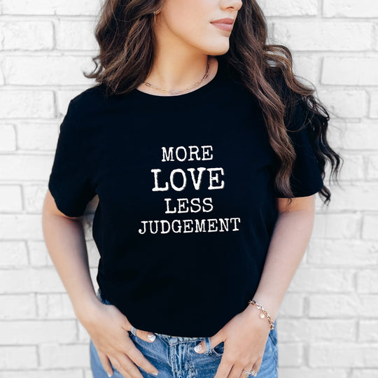 More Love. Less Judgement  T-Shirt