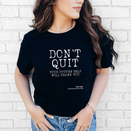 Don't Quit. Your future self will thank you. – Let your shirt speak your story.