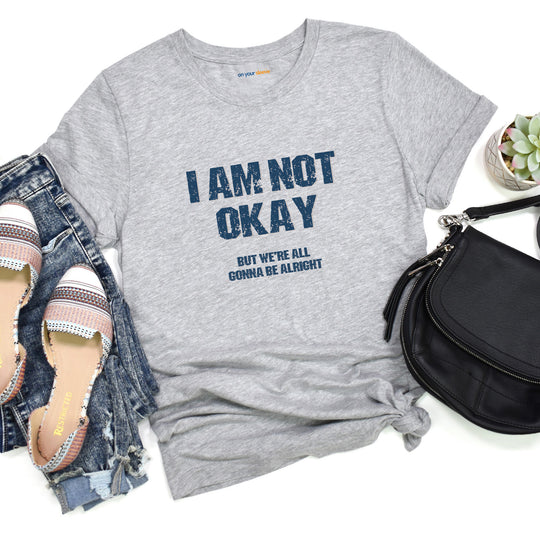 I'm Not OK, But We'll Be Alright Mental Health Shirt
