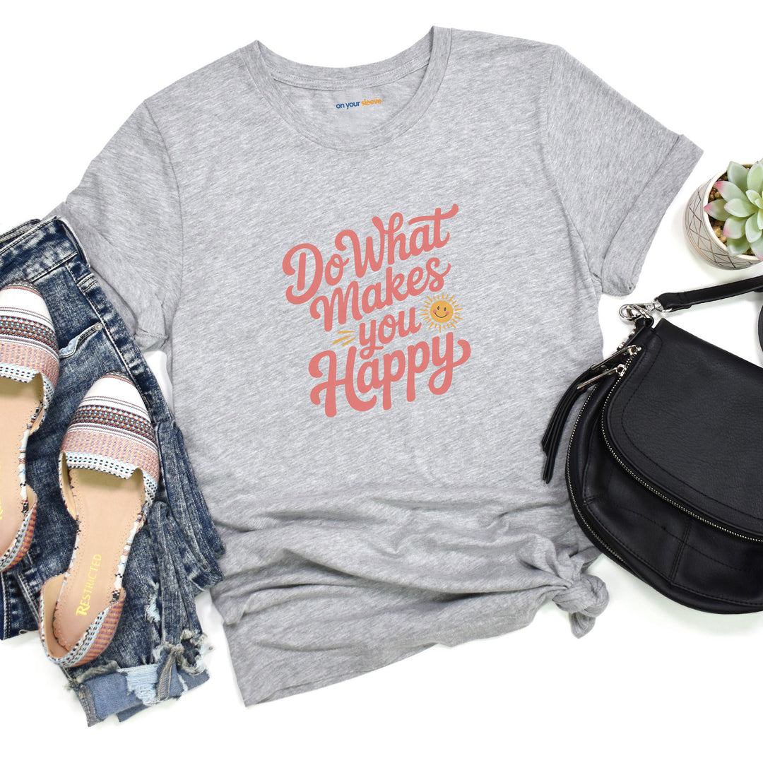 Do What Makes You Happy T-Shirt. Mental Health Advocacy Tee